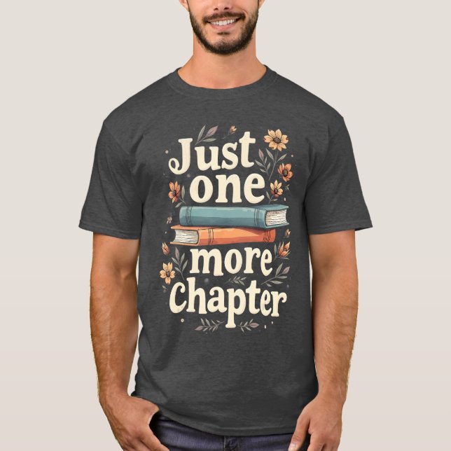 Just One More Chapter Book Reading Floral Teacher  T Shirt (Framsida)