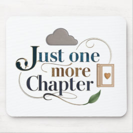 Just One More Chapter" Literary Mousepad | Book Musmatta