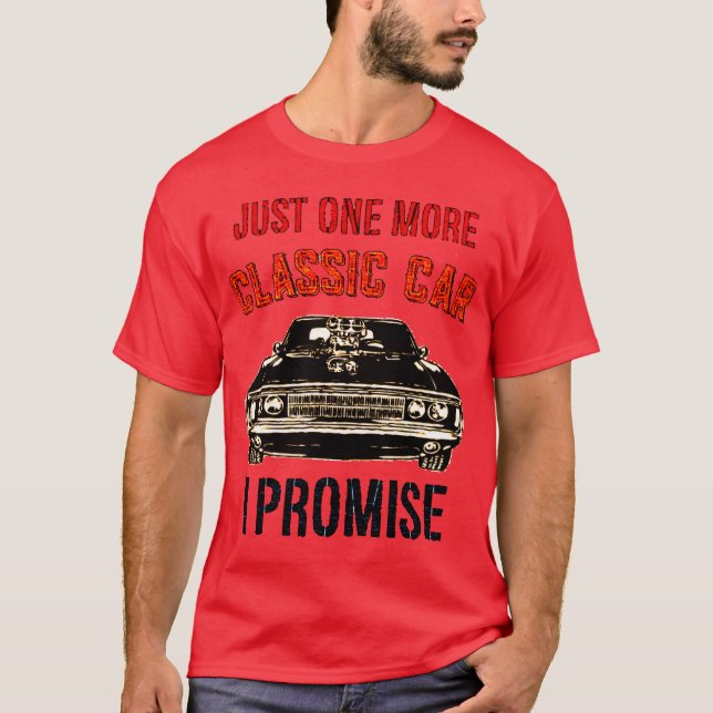 JUST ONE MORE CLASSIC CAR I PROMISE family T Shirt (Framsida)