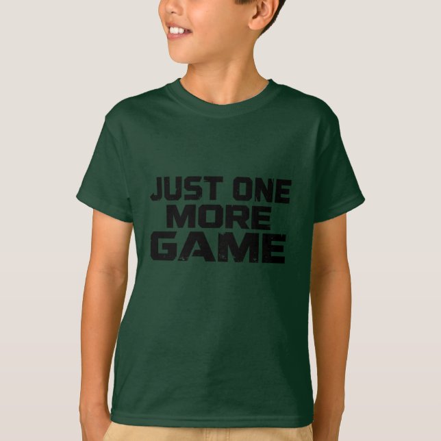 Just One More Game | Gamer Humor Statement T Shirt (Framsida)