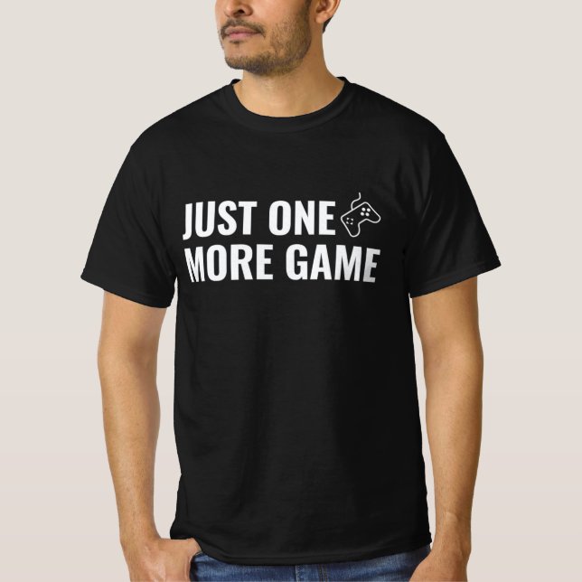 🎮 Just One More Game – Gamer T-Shirt (Framsida)