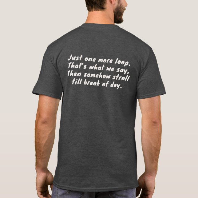 Just One More Loop Rhythmic Dog Owner T-Shirt (Baksida)