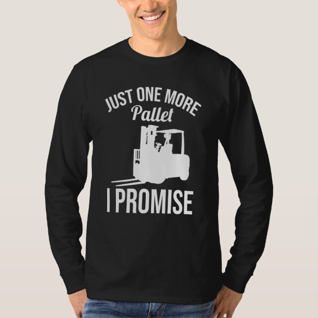 Just One More Pallet Forklift Driver T Shirt (Framsida)