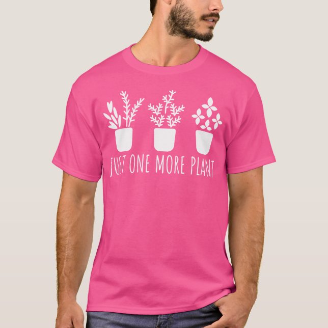 Just One More Plant Gardener Gardening For Gardene T Shirt (Framsida)