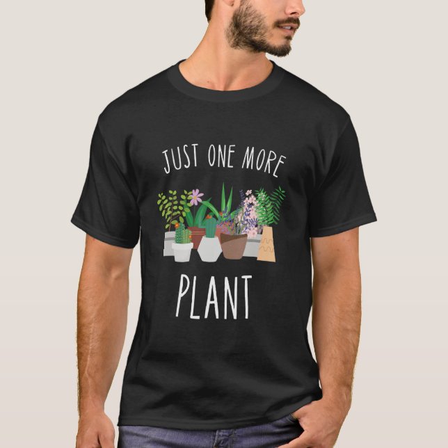 Just One More Plant Hobby Gardener Garden Gardenin T Shirt (Framsida)