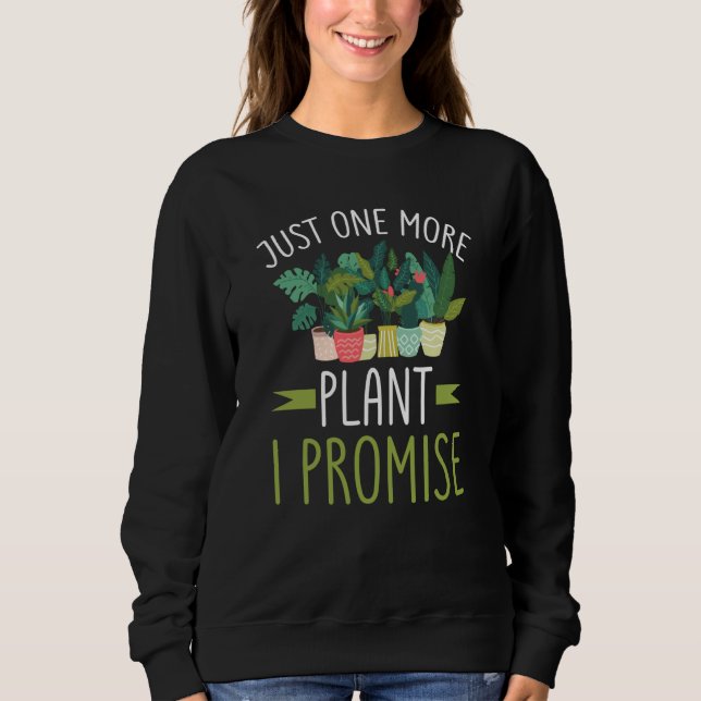 Just One More Plant I Promise Garden Gardening Pla T Shirt (Framsida)