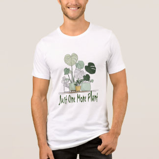 Just One More Plant T Shirt