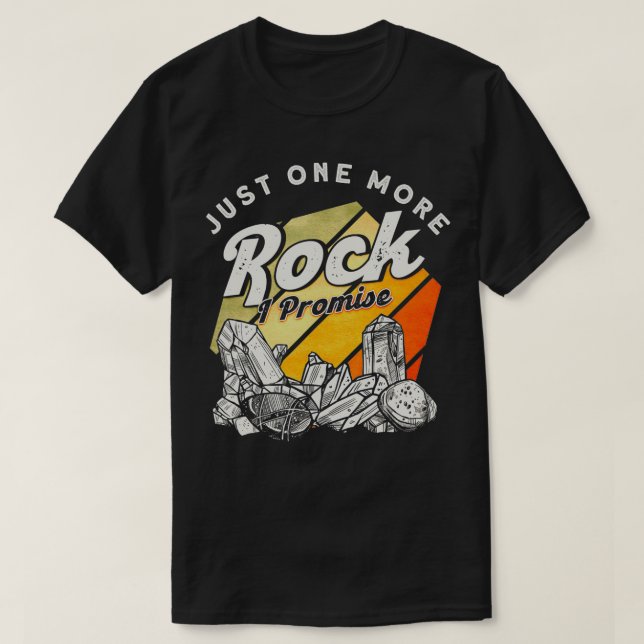 Just One More Rock I Promise Scientist Geologist  T Shirt (Design framsida)