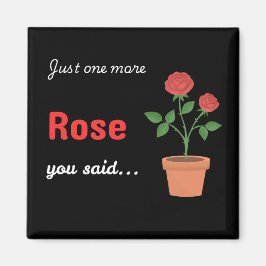 Just One More Rose magnet - svart