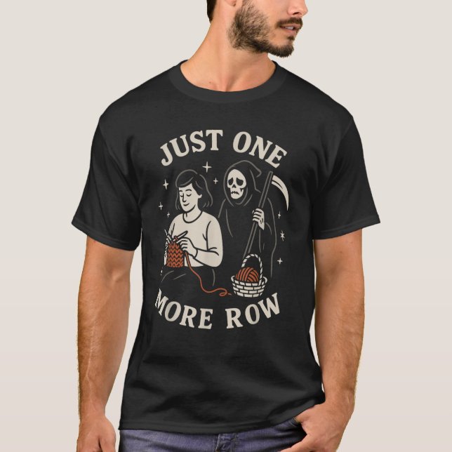 Just One More Row Crochet Funny Crocheting  T Shirt (Framsida)