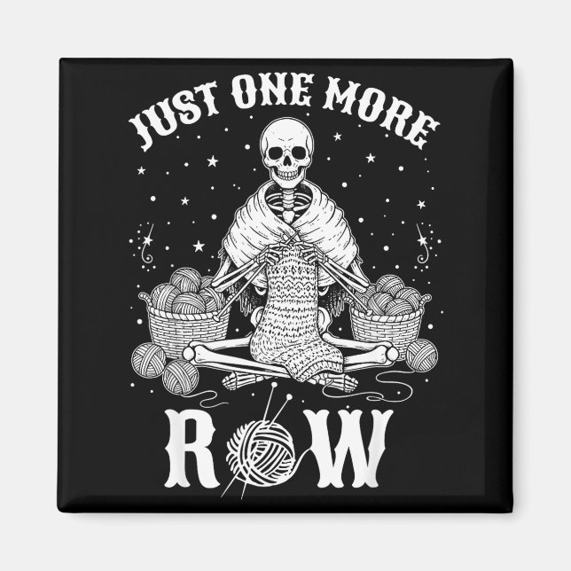 Just One More Row Crochet Skeleton Crocheting Knit Magnet (Framsidan)