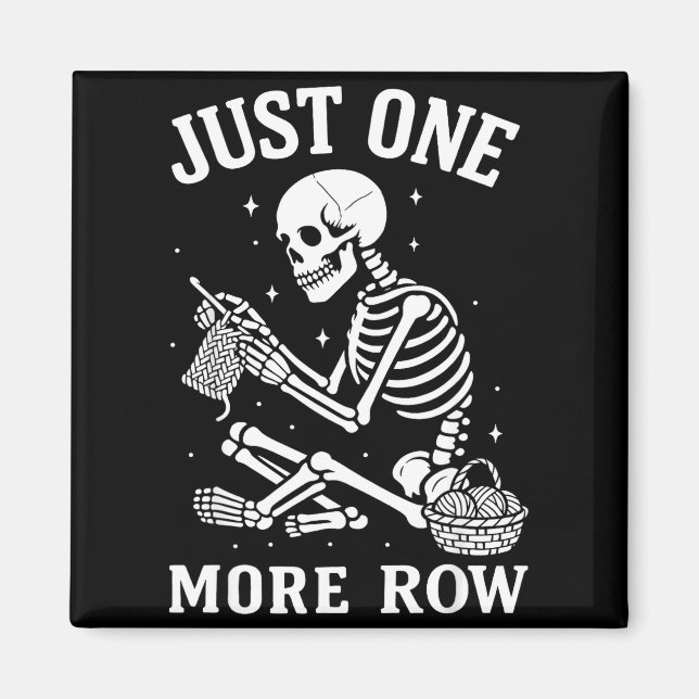 Just One More Row Crochet Skeleton Crocheting Knit Magnet (Framsidan)
