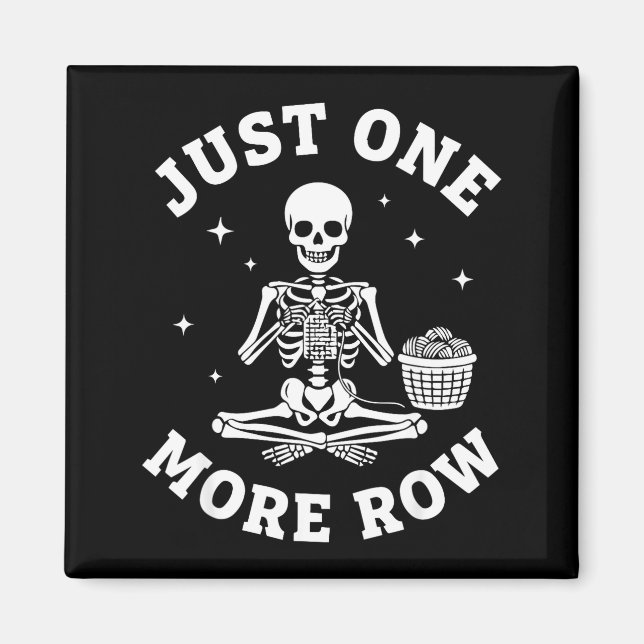 Just One More Row Crochet Skeleton Crocheting Knit Magnet (Framsidan)