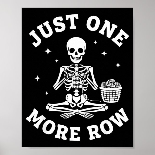 Just One More Row Crochet Skeleton Crocheting Knit Poster (Framsidan)