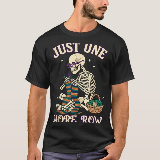 Just One More Row Crochet Skeleton Crocheting Knit T Shirt (Framsida)