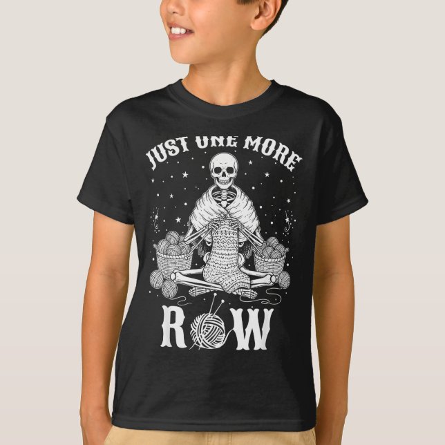 Just One More Row Crochet Skeleton Crocheting Knit T Shirt (Framsida)