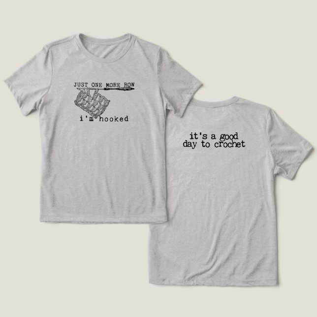 Just One More Row I'm Hooked Crochet Hook and Yarn T Shirt (Design fram och bak)