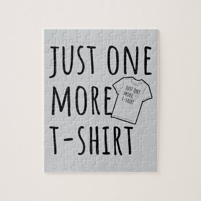 Just One More T-Shirt Collector Fun Pussel (Vertikal)