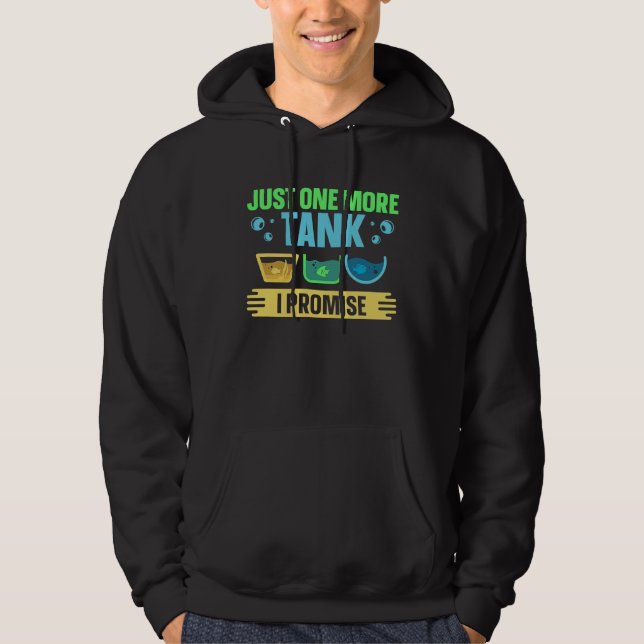 Just One More Tank I Promise Fish Tank  Aquarist Hoodie (Framsida)