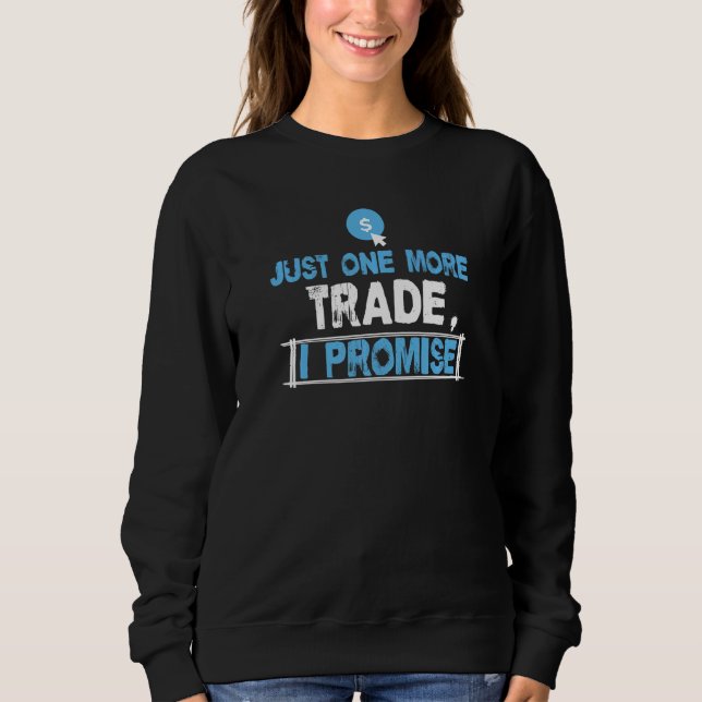 Just One More Trade For A Stock And Crypto Trader T Shirt (Framsida)