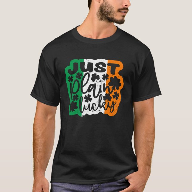 Just Plain Lucky St Patricks Day Irish Flag Irelan T Shirt (Framsida)