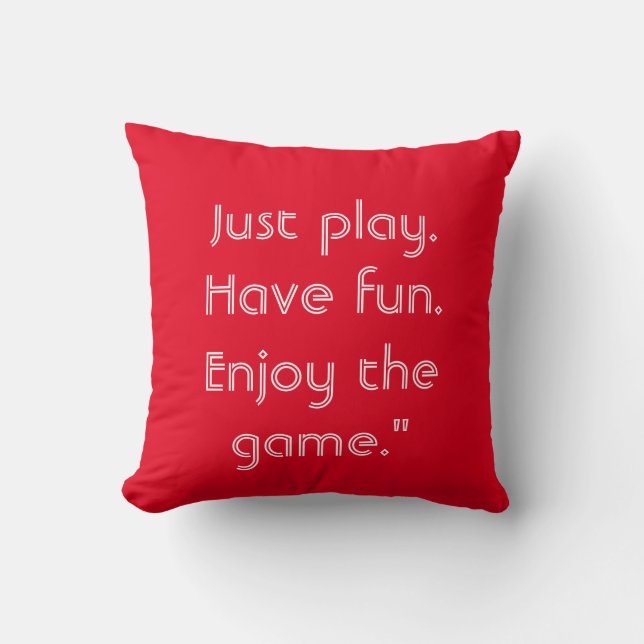 Just play. Have fun. Enjoy the game." Keychain Kudde (Framsida)
