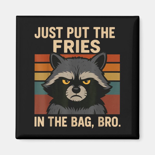 Just Put The Fries In The Bag Bro Funny Raccoon  Magnet (Framsidan)