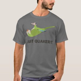 Just Quacker It T Shirt