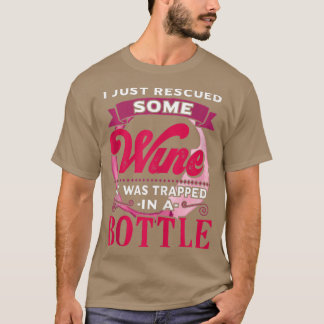 Just Rescued Some Wine Funny Saying Wine Humor Per T Shirt