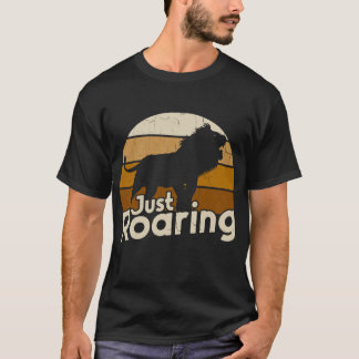 Just Roaring T Shirt