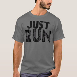 Just Run T Shirt