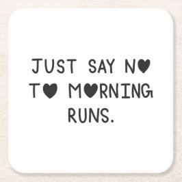 Just Say No to Morning Runs Underlägg Papper Kvadrat
