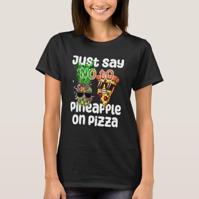 Just Say NO to Pineapple On Pizza Cool Graphic Col T Shirt (Framsida)