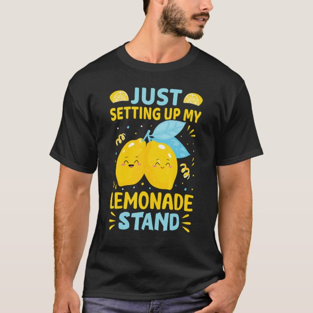 Just Setting Up My Lemonade Stand T Shirt (Framsida)