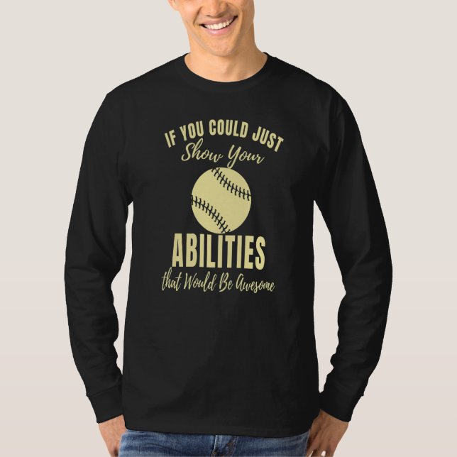 Just Show Your Abilities Softball Game   Softball T Shirt (Framsida)