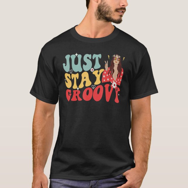 Just Stay Groovy Embrace Your Inner Hippy T Shirt (Framsida)