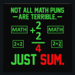 Just Sum Math Teacher Mathematics Math Student Fototryck<br><div class="desc">Den här bildtanken är för matematik älskare. Den här roliga grafiken/offertkläderna gör alla matematiklärare lycklig.</div>