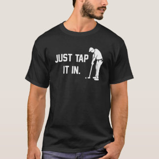 Just Tap It In funny happy golf taparoo gift cours T Shirt