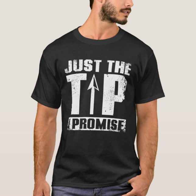 Just the tip I promise Archery T Shirt (Framsida)