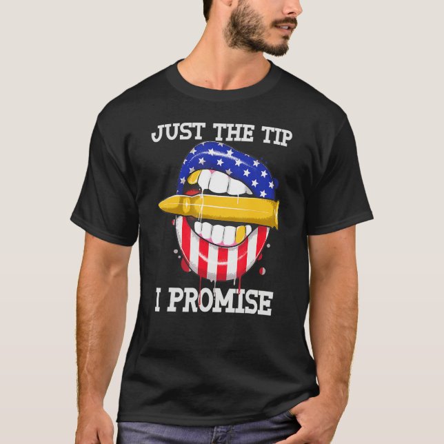 Just The Tip I Promise Bullet American Flag 4th Of T Shirt (Framsida)