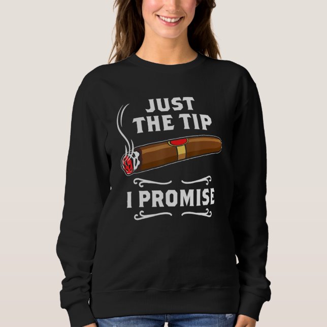 Just The Tip I Promise Cigar Smoker Men Joke Appar T Shirt (Framsida)