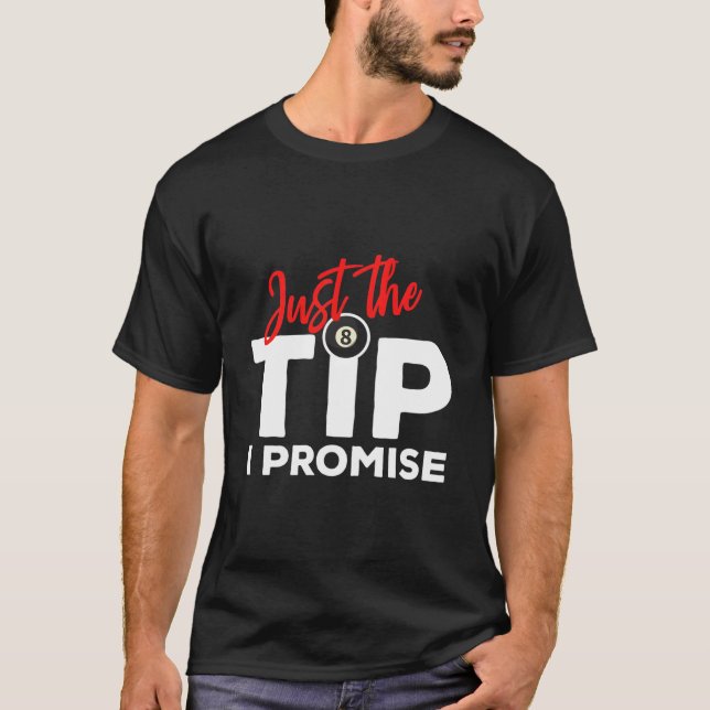Just The Tip I Promise For A Billiard Pool Player T Shirt (Framsida)