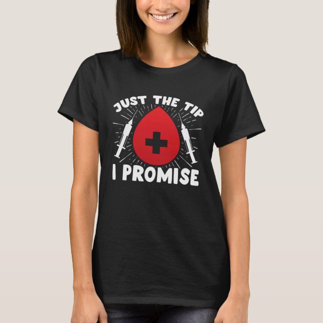 Just The Tip I Promise Phlebotomist Phlebotomy Tec T Shirt (Framsida)
