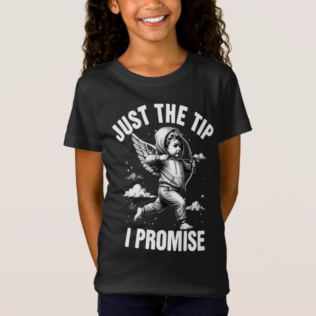 Just The Tip I Promise  T Shirt (Framsida)