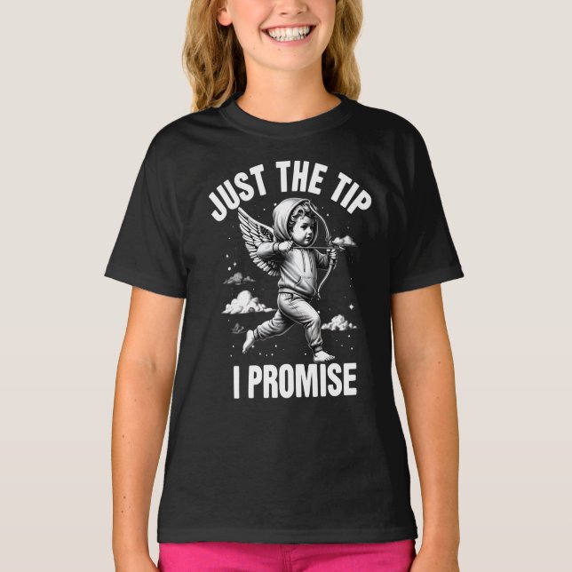 Just The Tip I Promise  T Shirt (Framsida)