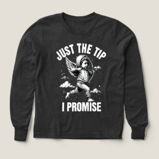 Just The Tip I Promise  T Shirt