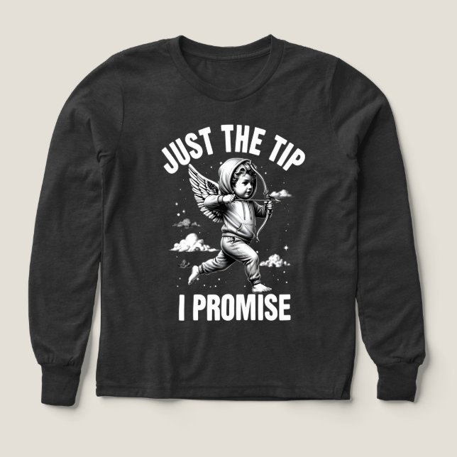 Just The Tip I Promise  T Shirt (Design framsida)