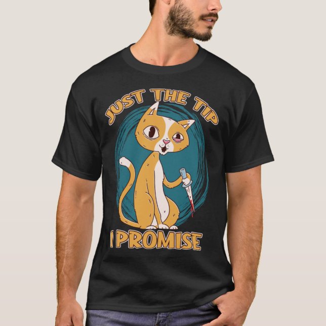 Just The Tip Promise Knife Joke Knife Cat Sharp Kn T Shirt (Framsida)