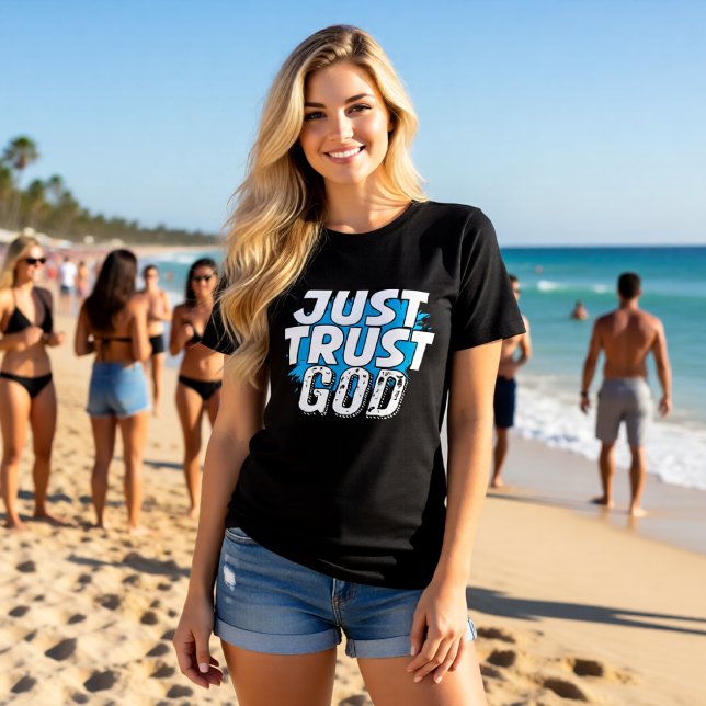 JUST TRUST GOD Bold Statement T Shirt (Skapare uppladdad)