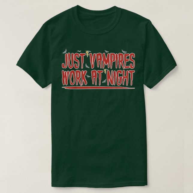 Just Vampires Work At Night Working Day Shift Work T Shirt (Design framsida)